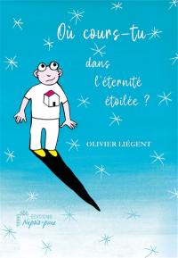 Où cours-tu dans l'éternité étoilée ?