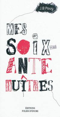 Mes soixante huîtres Mes soixante huîtres