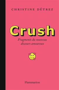 Crush : fragments du nouveau discours amoureux