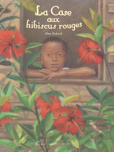 La case aux hibiscus rouges La case aux hibiscus rouges