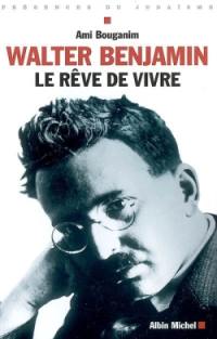 Walter Benjamin, le rêve de vivre