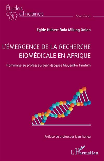 L'émergence de la recherche biomédicale en Afrique : hommage au professeur Jean-Jacques Muyembe Tamfum