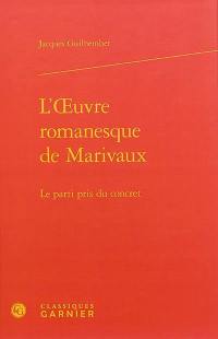 L'oeuvre romanesque de Marivaux : le parti pris du concret L'oeuvre romanesque de Marivaux : le parti pris du concret