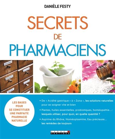 Secrets de pharmaciens : les bases pour se constituer une parfaite pharmacie naturelle