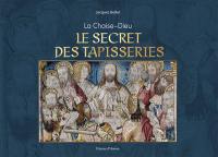 La Chaise-Dieu : le secret des tapisseries
