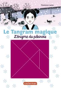 Le tangram magique. Vol. 2. L'énigme du pékinois