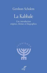 La kabbale : une introduction : origines, thèmes et biographies
