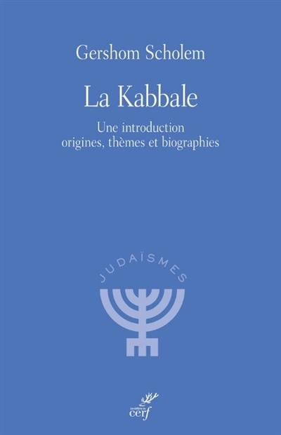 La kabbale : une introduction : origines, thèmes et biographies