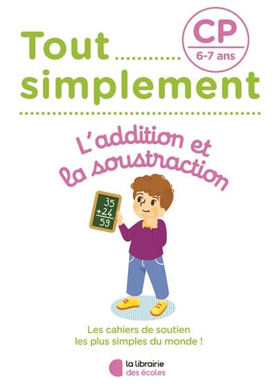 Tout simplement, l'addition et la soustraction CP, 6-7 ans