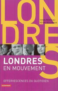 Londres en mouvement : effervescences du quotidien