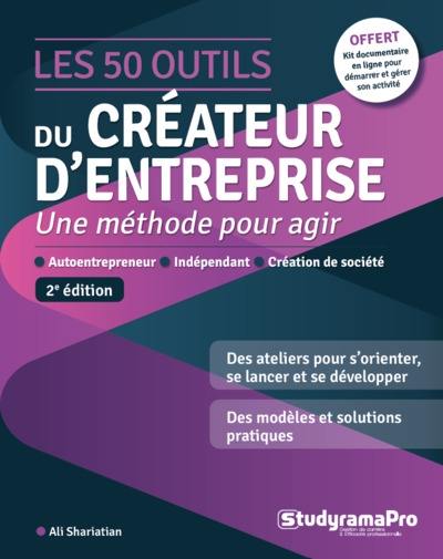 Les 50 outils du créateur d'entreprise : une méthode pour agir : autoentrepreneur, indépendant, création de société Les 50 outils du créateur d'entreprise : une méthode pour agir : autoentrepreneur, indépendant, création de société