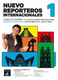 Nuevo reporteros internacionales 1 : curso de espagnol, edicion para estudiantes, con preparacion al DELE A1-DELA A1 para escolares : edicion hibrida (libro + plataforma digital)