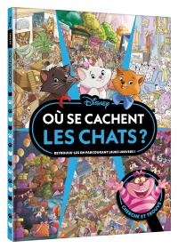 Où se cachent les chats ? : retrouve-les en parcourant leurs univers ! : cherche et trouve