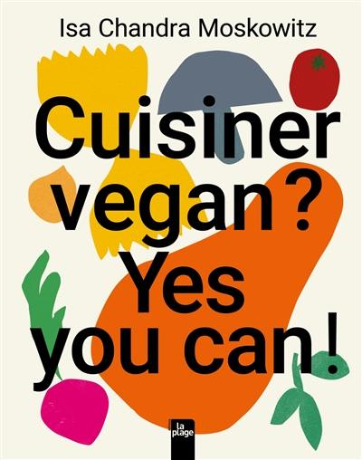 Cuisiner vegan ? Yes you can ! Cuisiner vegan ? Yes you can !