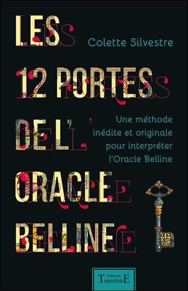 Les 12 portes de l'oracle Belline : une méthode inédite et originale pour interpréter l'oracle Belline
