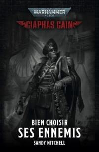 Ciaphas Cain : héros de l'imperium. Bien choisir ses ennemis
