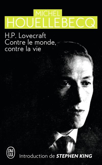 H.P. Lovecraft : contre le monde, contre la vie H.P. Lovecraft : contre le monde, contre la vie