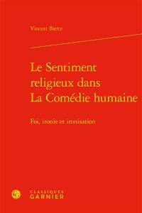 Le sentiment religieux dans La comédie humaine : foi, ironie et ironisation