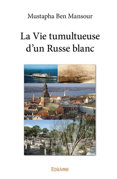 La vie tumultueuse d'un Russe blanc