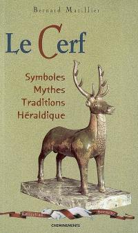 Le cerf : symboles, mythes, traditions, héraldique