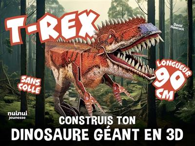 T.rex : construis ton dinosaure géant en 3D
