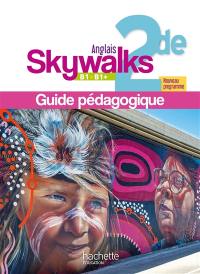 Skywalks anglais 2de B1, B1+ : guide pédagogique : nouveau programme