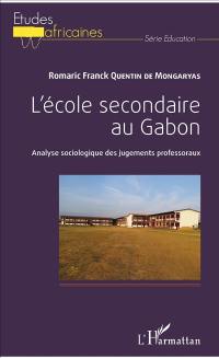 L'école secondaire au Gabon : analyse sociologique des jugements professoraux