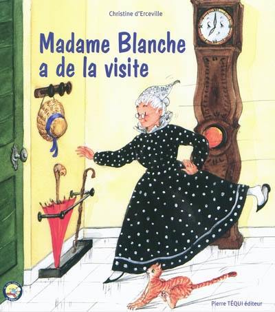 Madame Blanche a de la visite : conte traditionnel : version inédite Madame Blanche a de la visite : conte traditionnel : version inédite