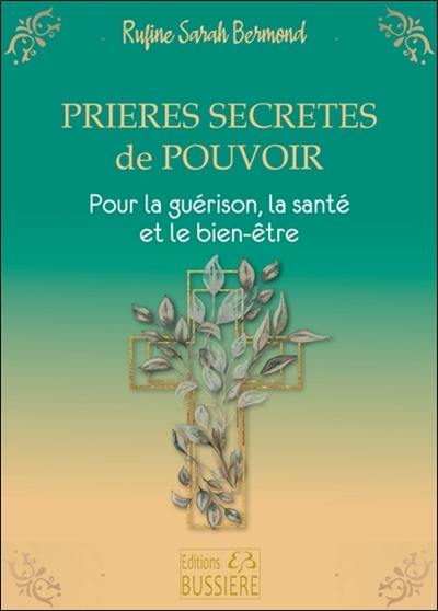 Prières secrètes de pouvoir : la guérison, la santé, le bien-être