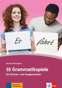 55 Grammatikspiele fûr Partner- und Gruppenarbeit : Deutsch als Fremdsprache