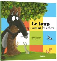 Le loup qui aimait les arbres Le loup qui aimait les arbres