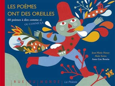 Les poèmes ont des oreilles : 60 poèmes à dire comme ci ou comme ça Les poèmes ont des oreilles : 60 poèmes à dire comme ci ou comme ça