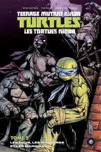 Teenage mutant ninja Turtles : les Tortues ninja. Vol. 5. Les fous, les monstres et les marginaux