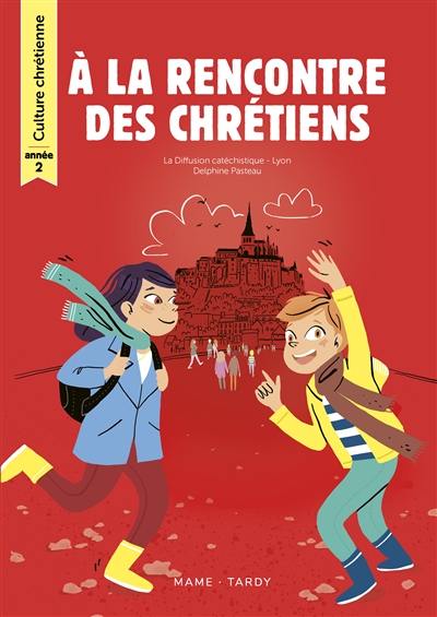 A la rencontre des chrétiens : année 2 A la rencontre des chrétiens : année 2