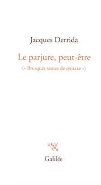 Le parjure, peut-être (brusques sautes de syntaxe)