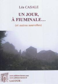 Un jour, à Fiuminale... : et autres nouvelles