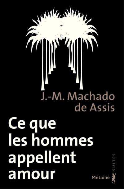 Ce que les hommes appellent amour : memorial de Aires