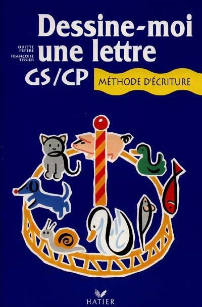 Dessine-moi une lettre, CP : méthode d'écriture : livre du maître Dessine-moi une lettre, CP : méthode d'écriture : livre du maître