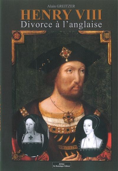 Henry VIII : divorce à l'anglaise Henry VIII : divorce à l'anglaise