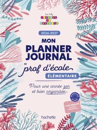 Mon planner journal de prof d'école Elémentaire : Edition 2026-2027