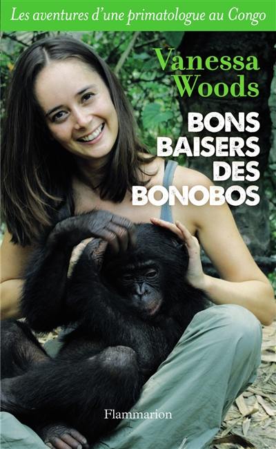Bons baisers des bonobos : les aventures d'une primatologue au Congo Bons baisers des bonobos : les aventures d'une primatologue au Congo