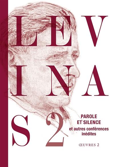 Oeuvres. Vol. 2. Parole et silence : et autres conférences inédites Oeuvres. Vol. 2. Parole et silence : et autres conférences inédites