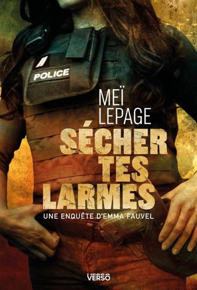 Une enquête d'Emma Fauvel. Sécher tes larmes