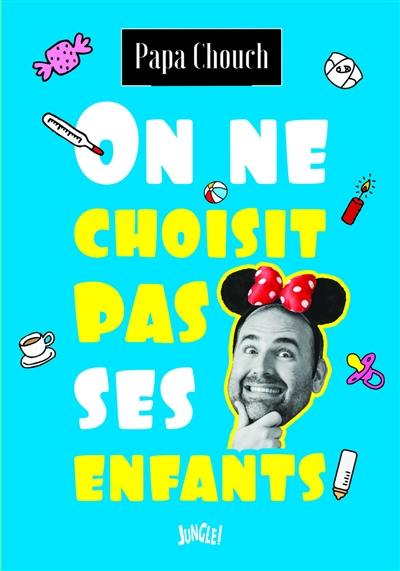 On ne choisit pas ses enfants On ne choisit pas ses enfants