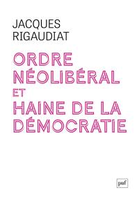 Ordre néolibéral et haine de la démocratie : le cas de la France dans l'Europe, 1975-2025