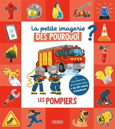 La petite imagerie des pourquoi ? : les pompiers