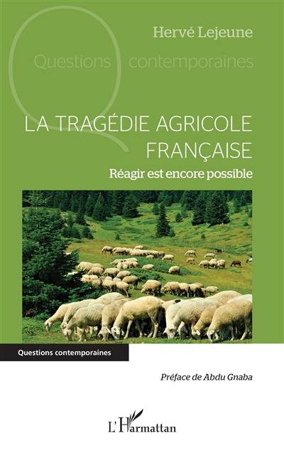 La tragédie agricole française : réagir est encore possible