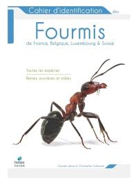 Cahier d'identification des fourmis de France, Belgique, Luxembourg & Suisse : toutes les espèces, reines, ouvrières et mâles