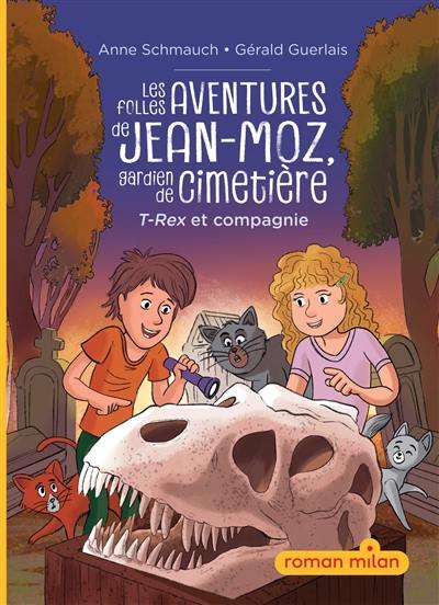 Les folles aventures de Jean-Moz, gardien de cimetière. Vol. 1. T.rex et compagnie Les folles aventures de Jean-Moz, gardien de cimetière. Vol. 1. T.rex et compagnie