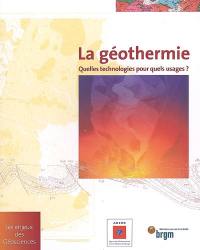 La géothermie : quelles technologies pour quels usages ?